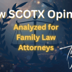 New SCOTX Opinion - Analyzed for Family Law Attorneys